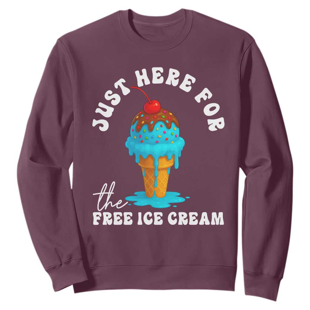 I'm Just Here For The Free Ice Cream Sweatshirt Funny Cruise Summer Vacation TS10 Maroon Print Your Wear