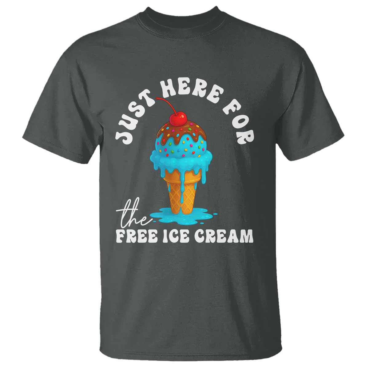 I'm Just Here For The Free Ice Cream T Shirt Funny Cruise Summer Vacation TS10 Dark Heather Print Your Wear