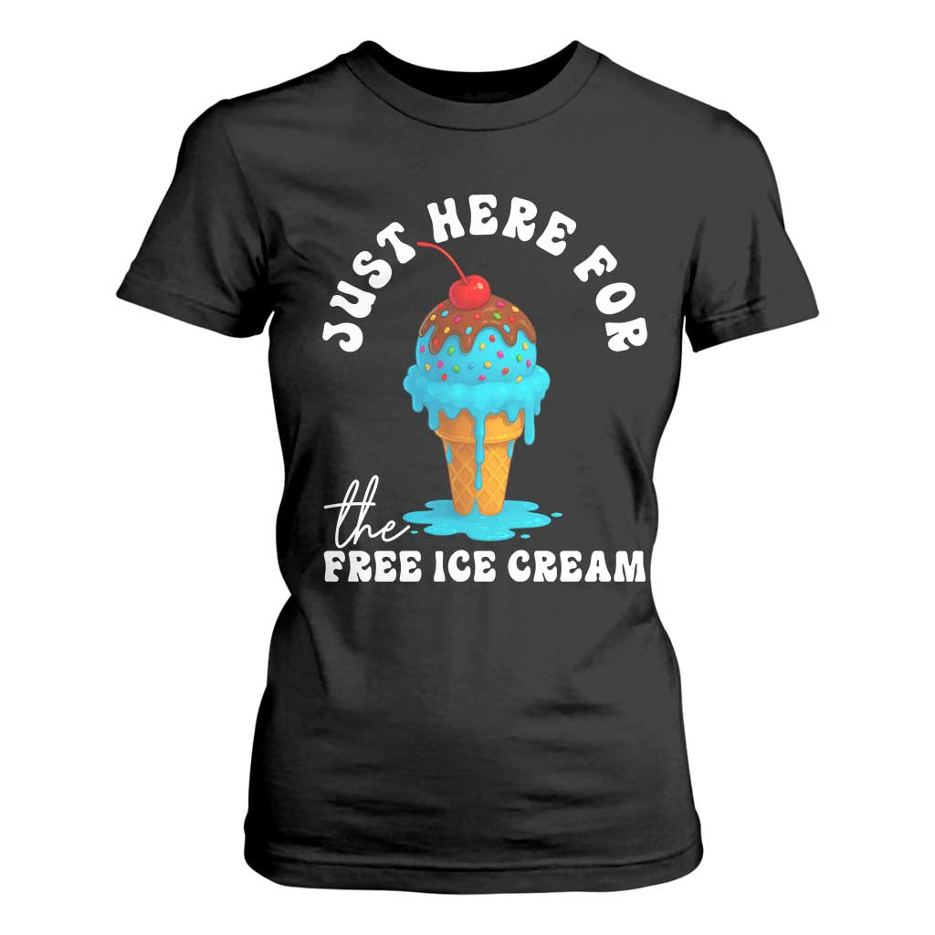 I'm Just Here For The Free Ice Cream T Shirt For Women Funny Cruise Summer Vacation TS10 Black Print Your Wear