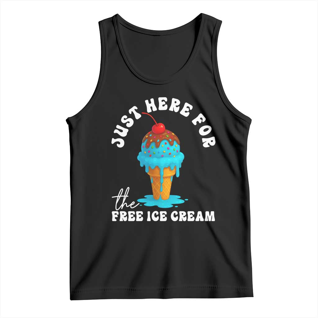 I'm Just Here For The Free Ice Cream Tank Top Funny Cruise Summer Vacation TS10 Black Print Your Wear