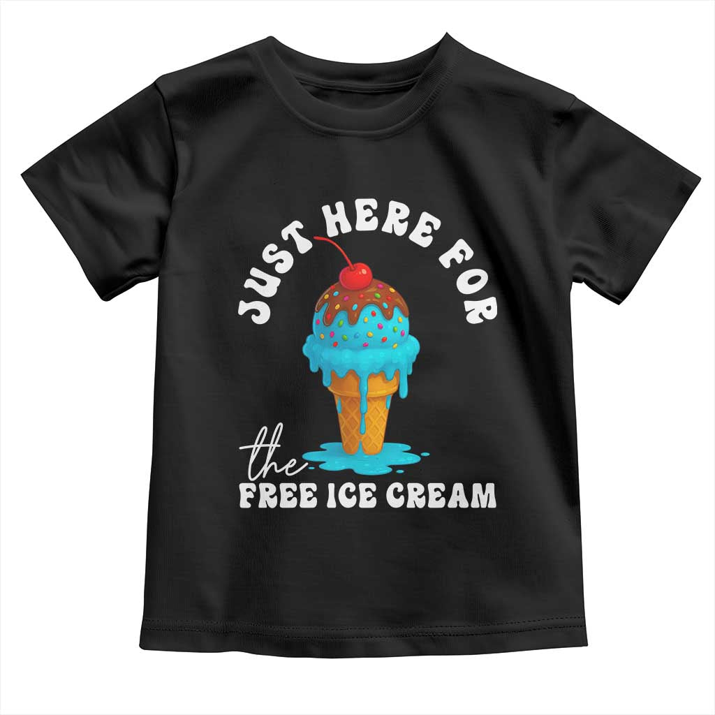 I'm Just Here For The Free Ice Cream Toddler T Shirt Funny Cruise Summer Vacation TS10 Black Print Your Wear