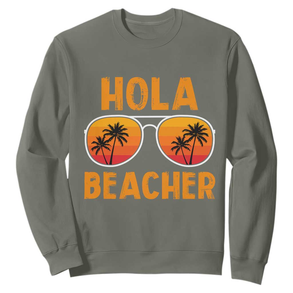 Hola Beaches Sweatshirt Funny Beach Vacation Summer TS10 Military Green Print Your Wear