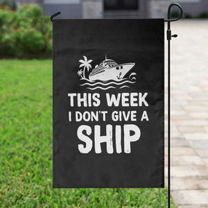 Funny Cruise Garden Flag This Week I Dont Give a Ship TS10 Print Your Wear