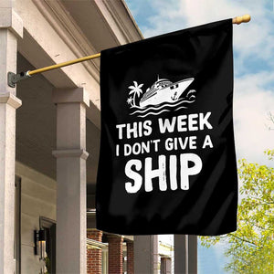 Funny Cruise Garden Flag This Week I Dont Give a Ship TS10 Print Your Wear