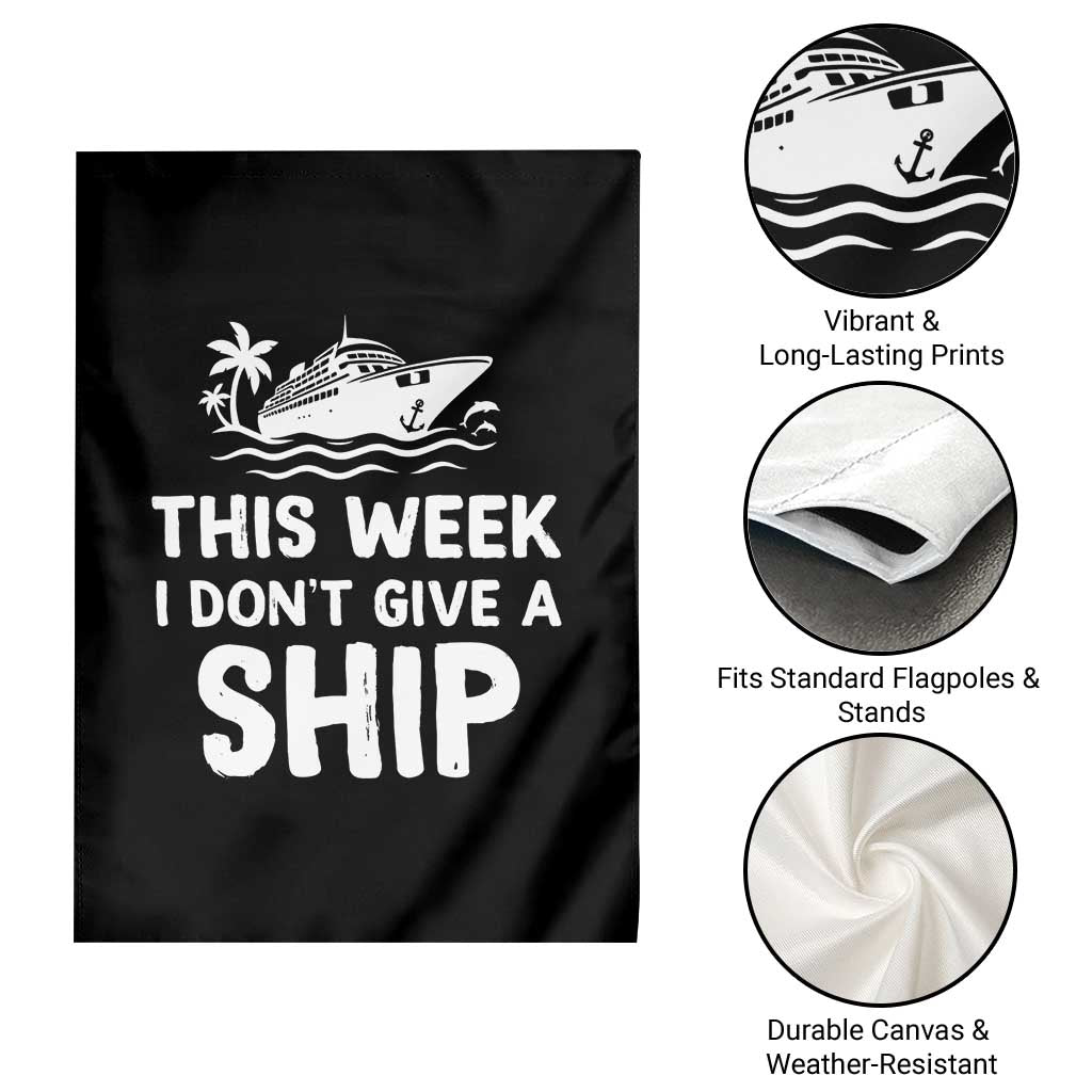 Funny Cruise Garden Flag This Week I Dont Give a Ship TS10 Print Your Wear