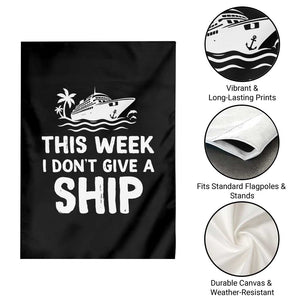 Funny Cruise Garden Flag This Week I Dont Give a Ship TS10 Print Your Wear