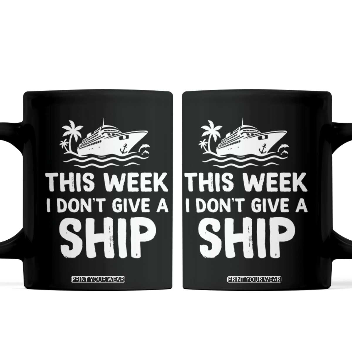 Funny Cruise Coffee Mug This Week I Dont Give a Ship TS10 Black Print Your Wear