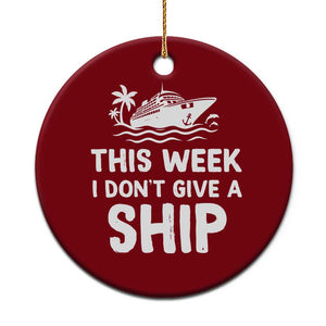 Funny Cruise Ceramic Ornament This Week I Dont Give a Ship TS10 1pc Red Print Your Wear