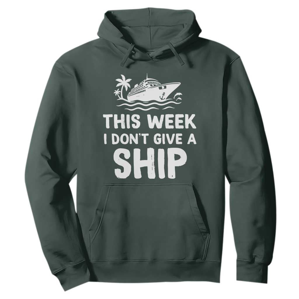 Funny Cruise Hoodie This Week I Dont Give a Ship TS10 Dark Forest Green Print Your Wear