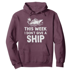 Funny Cruise Hoodie This Week I Dont Give a Ship TS10 Maroon Print Your Wear