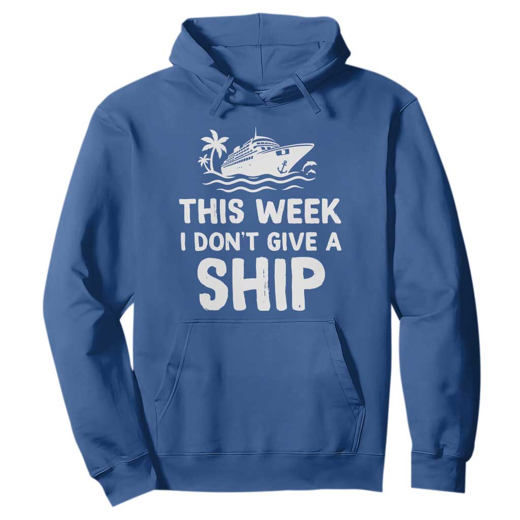 Funny Cruise Hoodie This Week I Dont Give a Ship TS10 Royal Blue Print Your Wear