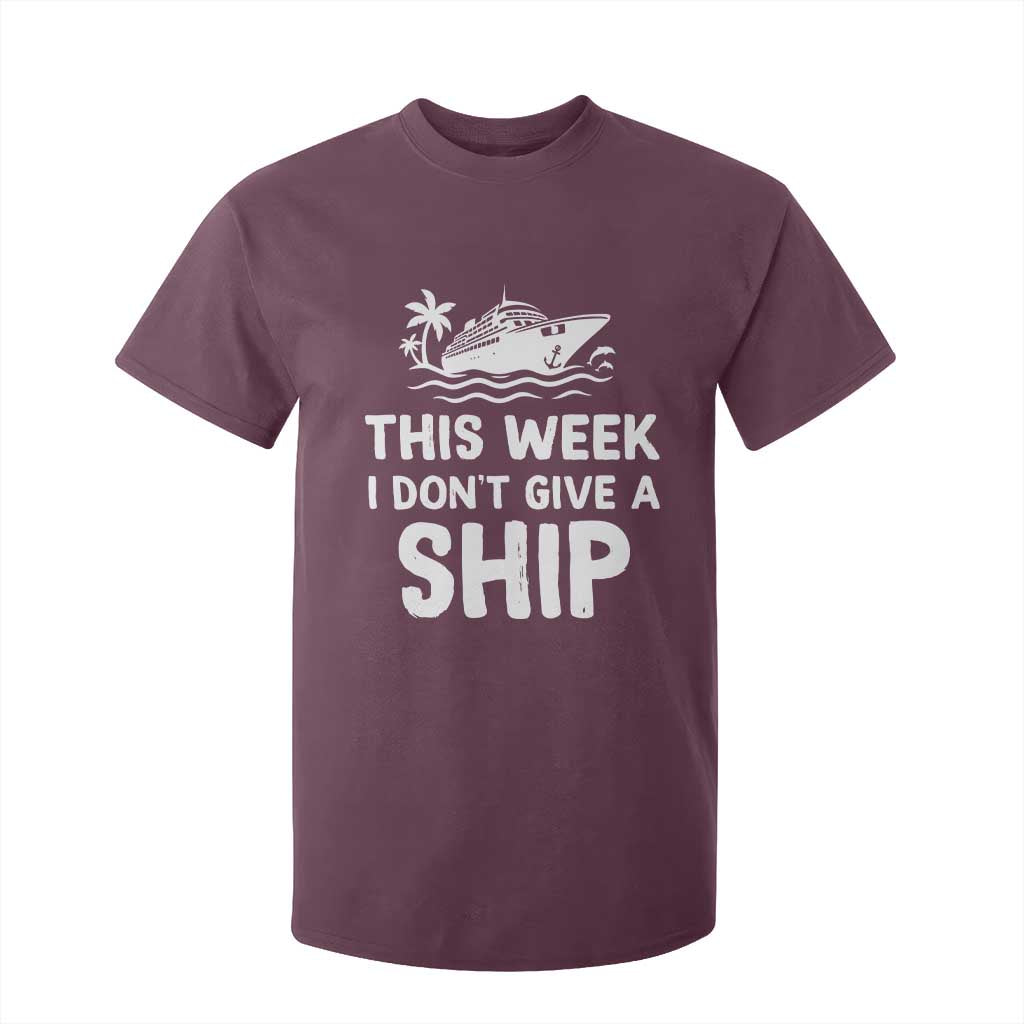 Funny Cruise T Shirt For Kid This Week I Dont Give a Ship TS10 Maroon Print Your Wear
