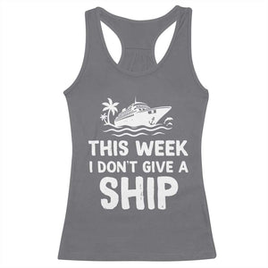 Funny Cruise Racerback Tank Top This Week I Dont Give a Ship TS10 Charcoal Print Your Wear
