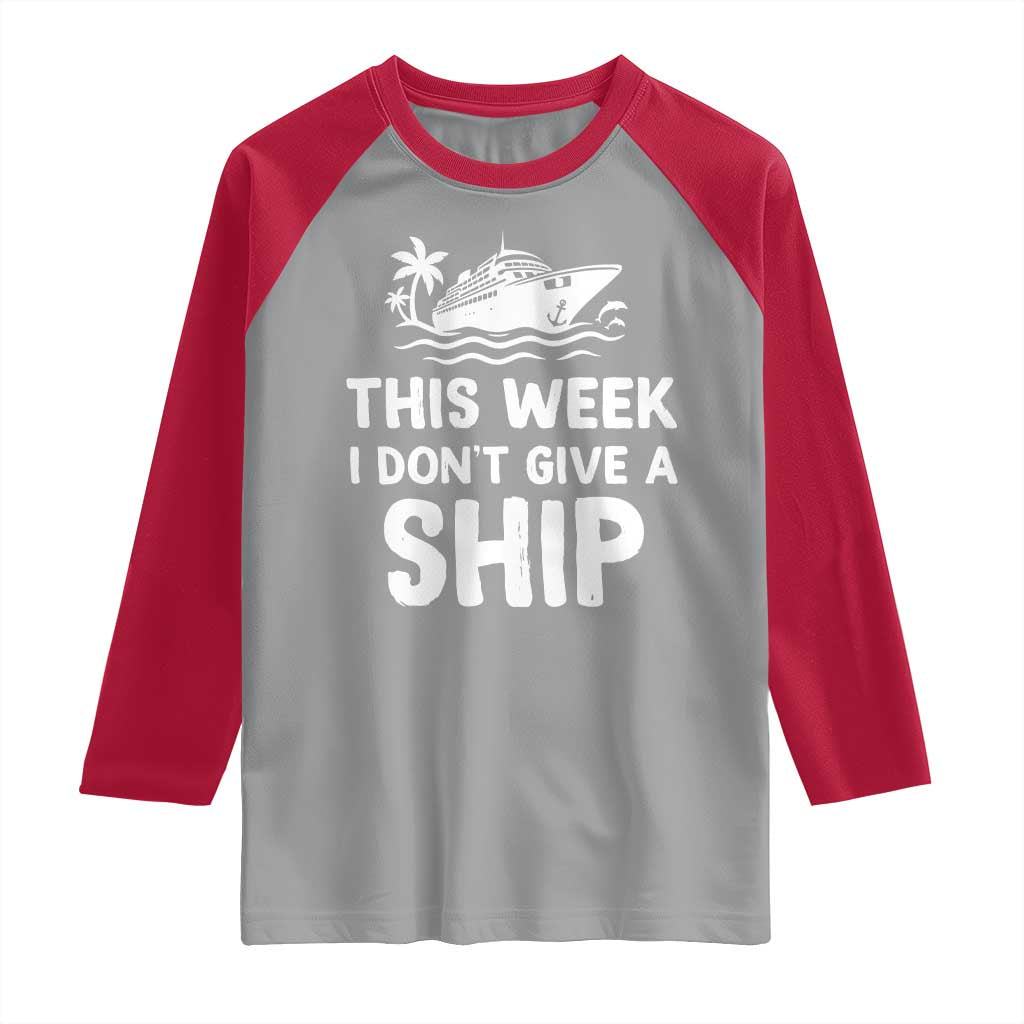 Funny Cruise Raglan Shirt This Week I Dont Give a Ship TS10 Sport Gray Red Print Your Wear