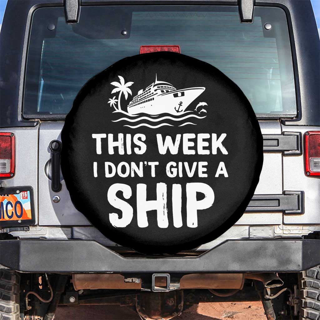 Funny Cruise Spare Tire Cover This Week I Dont Give a Ship TS10 No hole Black Print Your Wear