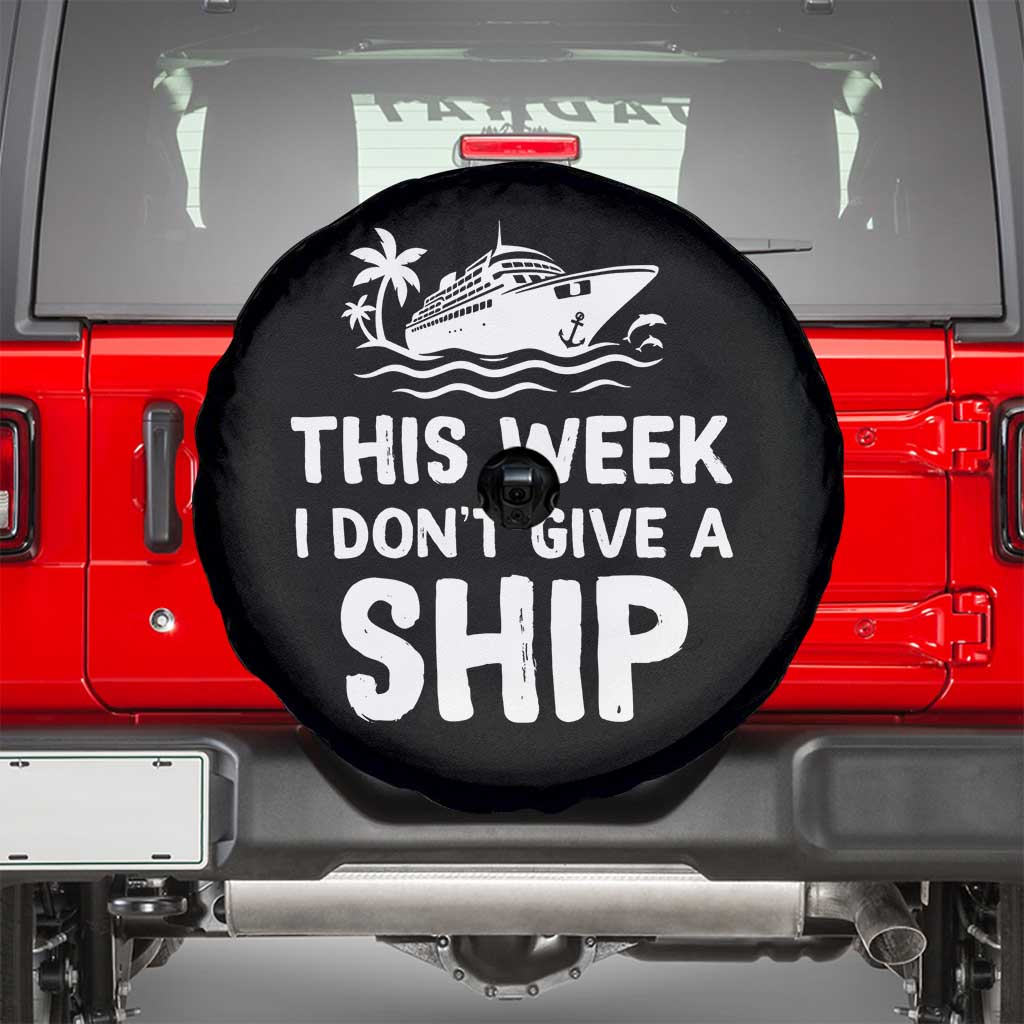 Funny Cruise Spare Tire Cover This Week I Dont Give a Ship TS10 Black Print Your Wear