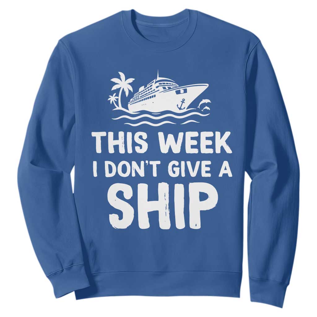 Funny Cruise Sweatshirt This Week I Dont Give a Ship TS10 Royal Blue Print Your Wear