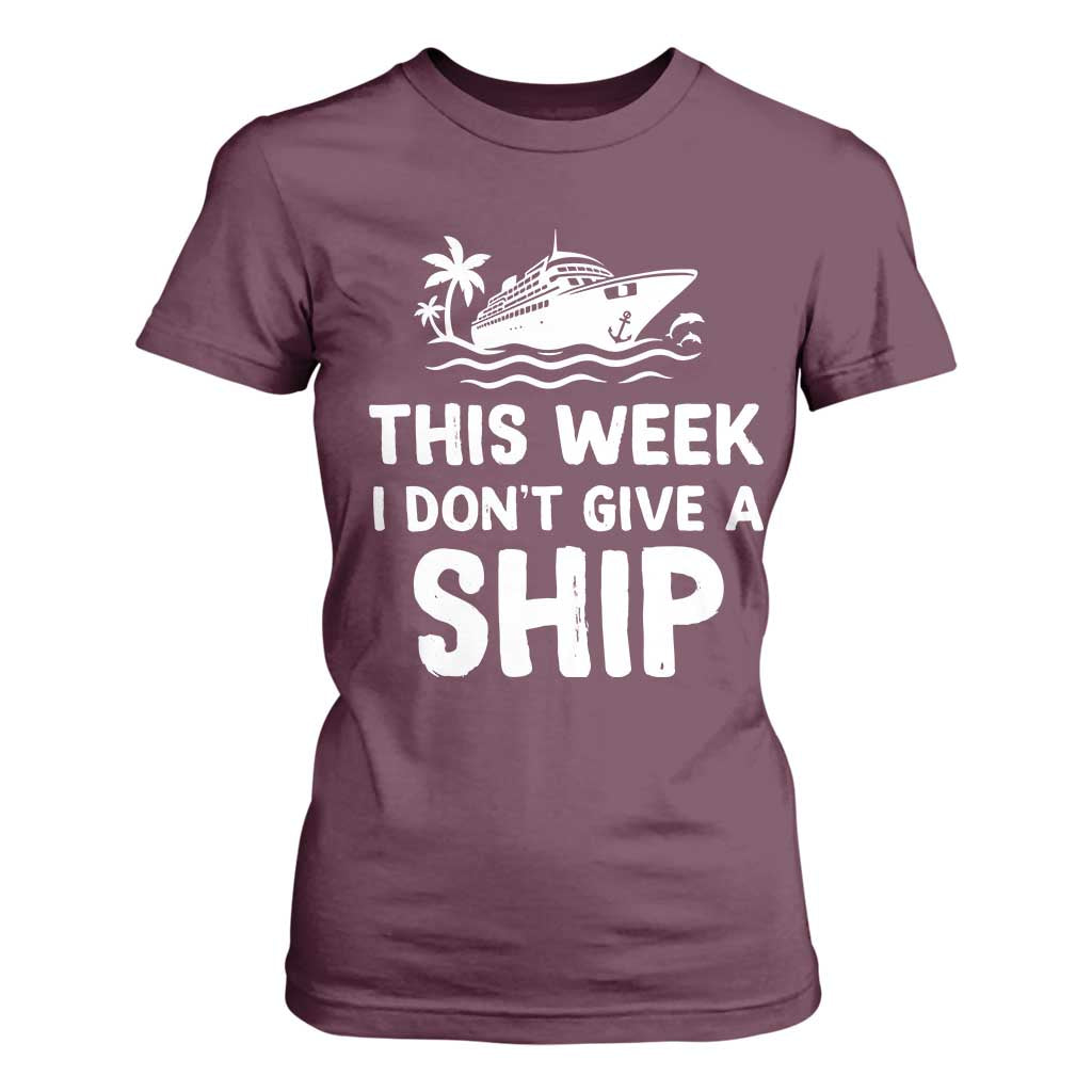 Funny Cruise T Shirt For Women This Week I Dont Give a Ship TS10 Maroon Print Your Wear