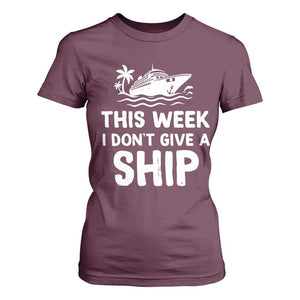 Funny Cruise T Shirt For Women This Week I Dont Give a Ship TS10 Maroon Print Your Wear