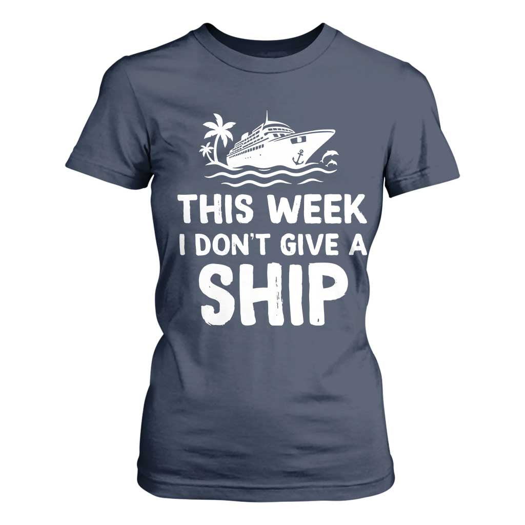 Funny Cruise T Shirt For Women This Week I Dont Give a Ship TS10 Navy Print Your Wear