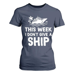 Funny Cruise T Shirt For Women This Week I Dont Give a Ship TS10 Navy Print Your Wear