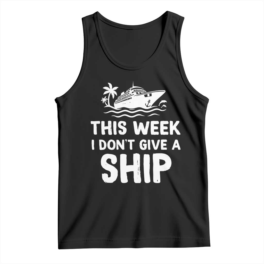 Funny Cruise Tank Top This Week I Dont Give a Ship TS10 Black Print Your Wear