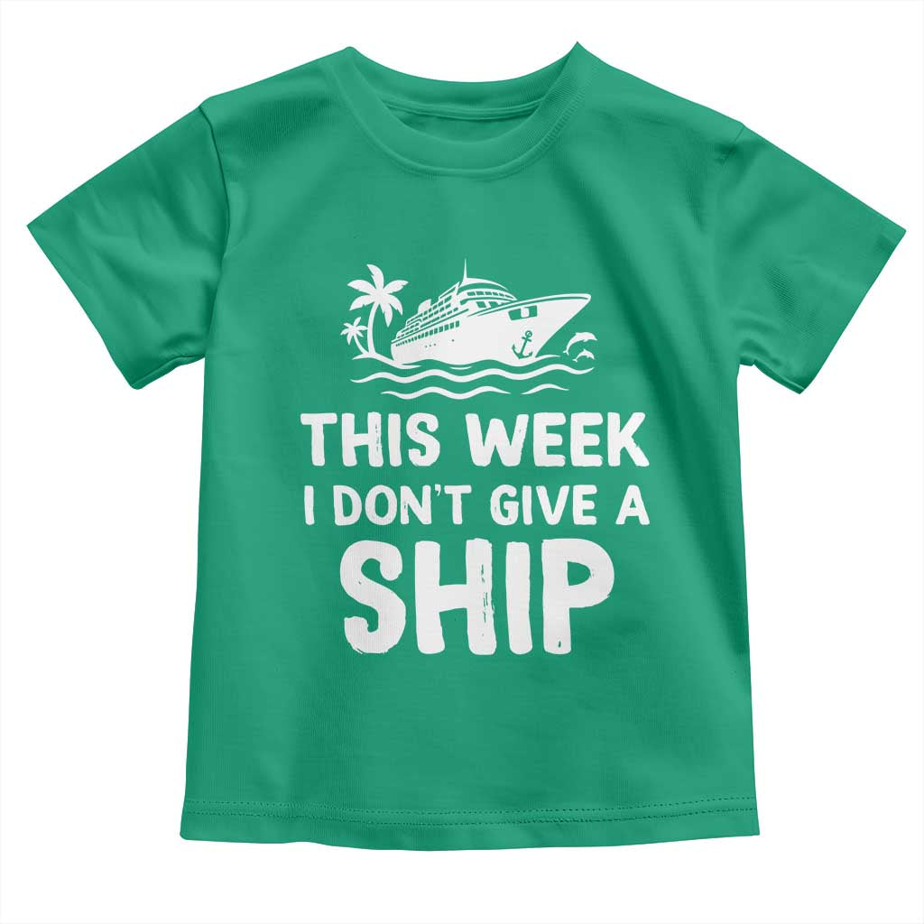 Funny Cruise Toddler T Shirt This Week I Dont Give a Ship TS10 Irish Green Print Your Wear