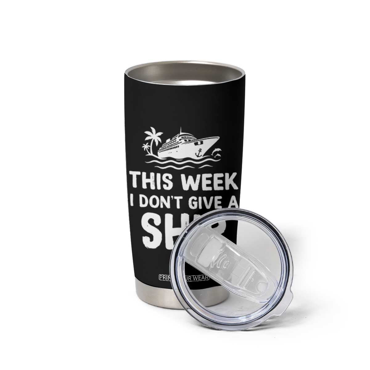 Funny Cruise Tumbler Cup This Week I Dont Give a Ship TS10 Print Your Wear