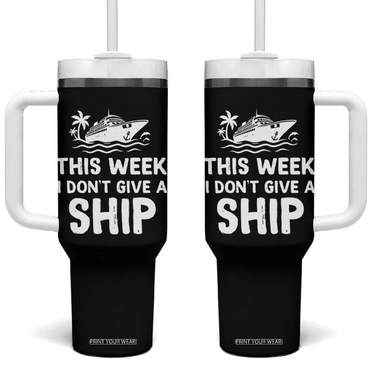 Funny Cruise Tumbler With Handle This Week I Dont Give a Ship TS10 One Size: 40 oz Black Print Your Wear