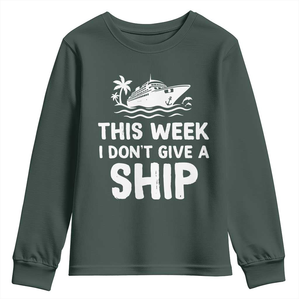 Funny Cruise Youth Sweatshirt This Week I Dont Give a Ship TS10 Dark Forest Green Print Your Wear