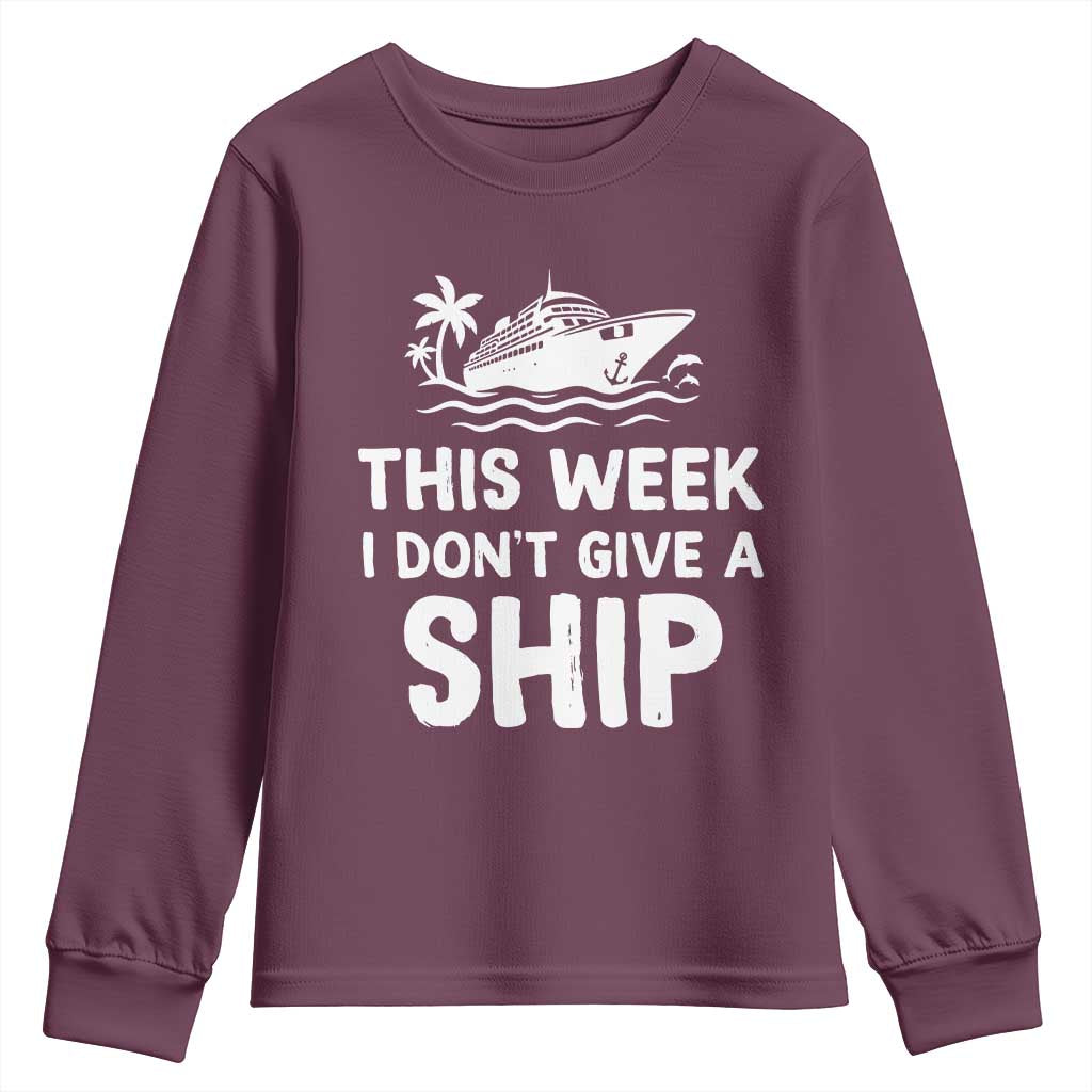 Funny Cruise Youth Sweatshirt This Week I Dont Give a Ship TS10 Maroon Print Your Wear