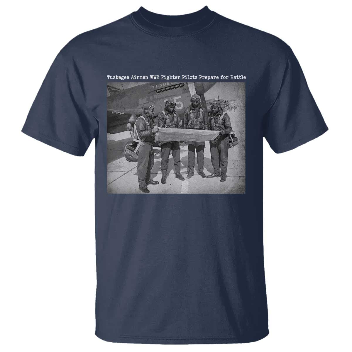 Tuskegee Airmen T Shirt African American Heroes Preparing for Battle WW2 TS10 Navy Print Your Wear
