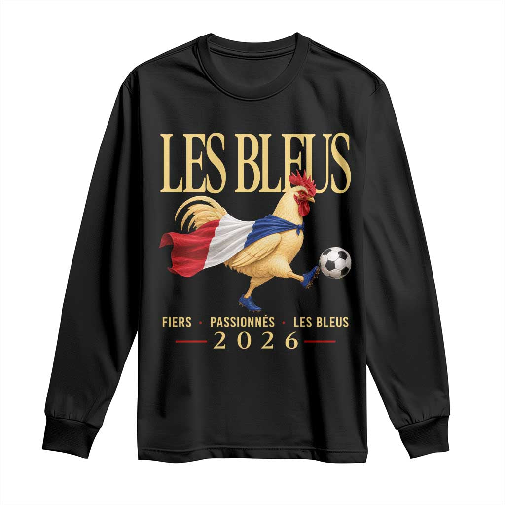 Les Bleus 2026 France Soccer Long Sleeve Shirt Rooster Wearing French Flag Patriotic Football Fan Graphic TS10 Black Print Your Wear
