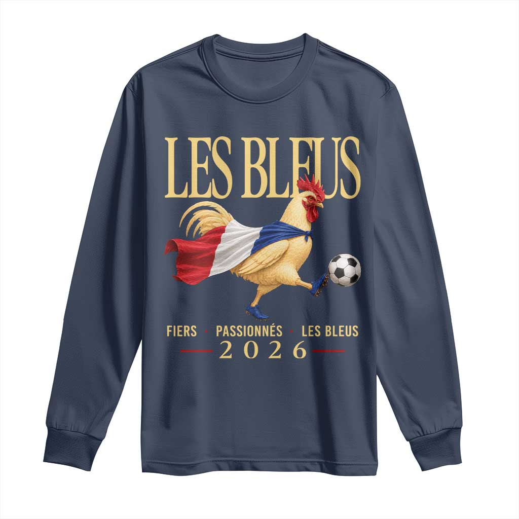 Les Bleus 2026 France Soccer Long Sleeve Shirt Rooster Wearing French Flag Patriotic Football Fan Graphic TS10 Navy Print Your Wear