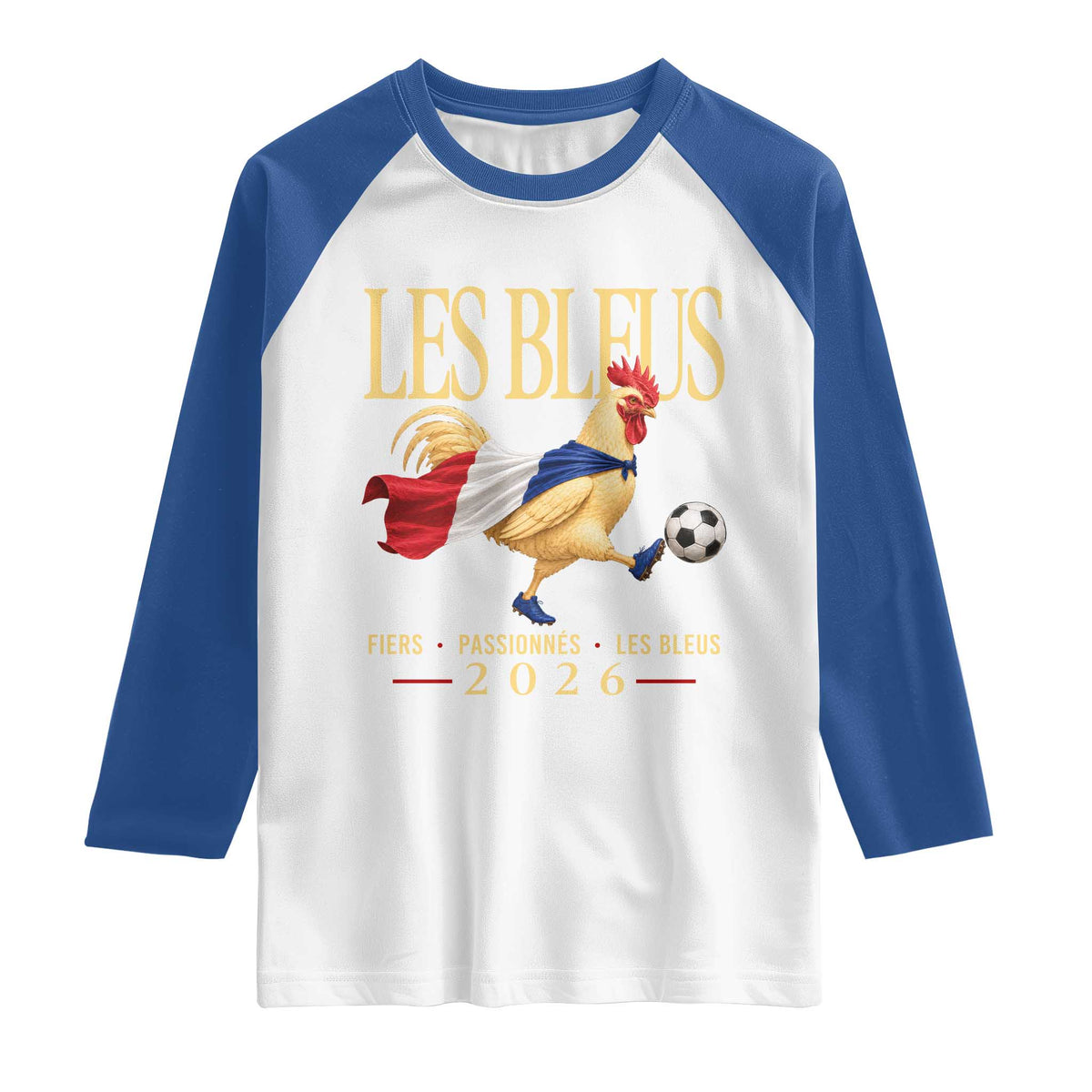 Les Bleus 2026 France Soccer Raglan Shirt Rooster Wearing French Flag Patriotic Football Fan Graphic TS10 White Royal Print Your Wear