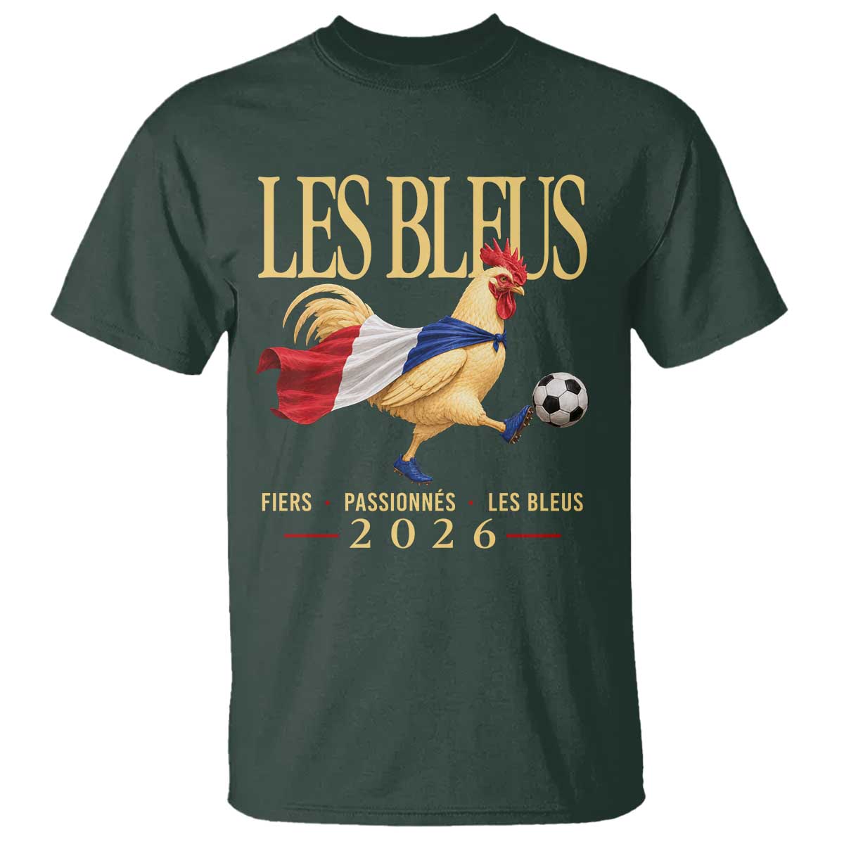 Les Bleus 2026 France Soccer T Shirt Rooster Wearing French Flag Patriotic Football Fan Graphic TS10 Dark Forest Green Print Your Wear