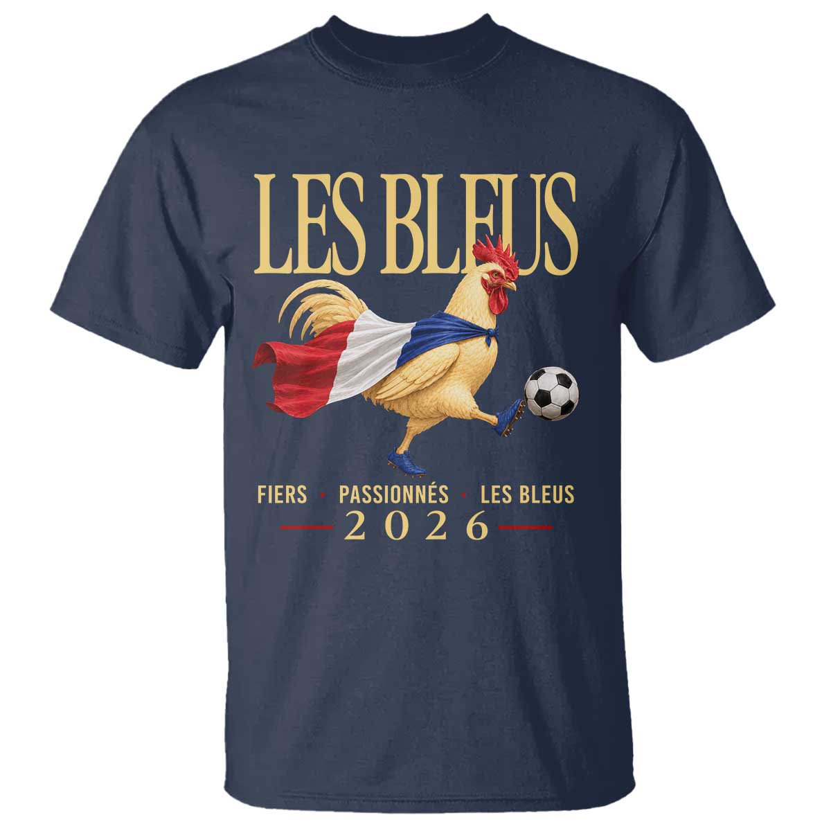 Les Bleus 2026 France Soccer T Shirt Rooster Wearing French Flag Patriotic Football Fan Graphic TS10 Navy Print Your Wear
