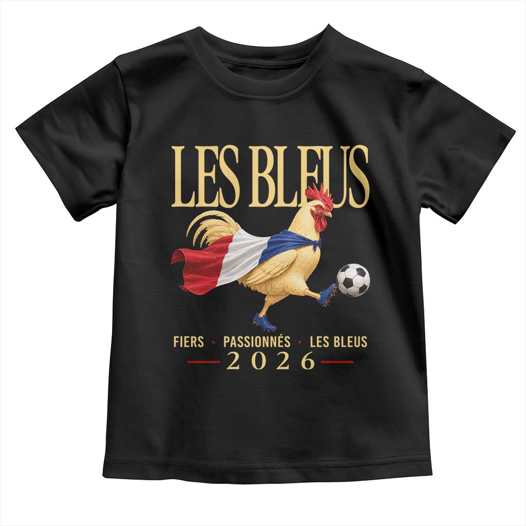 Les Bleus 2026 France Soccer Toddler T Shirt Rooster Wearing French Flag Patriotic Football Fan Graphic TS10 Black Print Your Wear