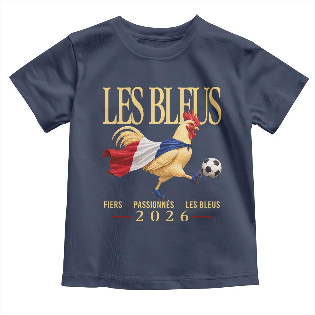 Les Bleus 2026 France Soccer Toddler T Shirt Rooster Wearing French Flag Patriotic Football Fan Graphic TS10 Navy Print Your Wear