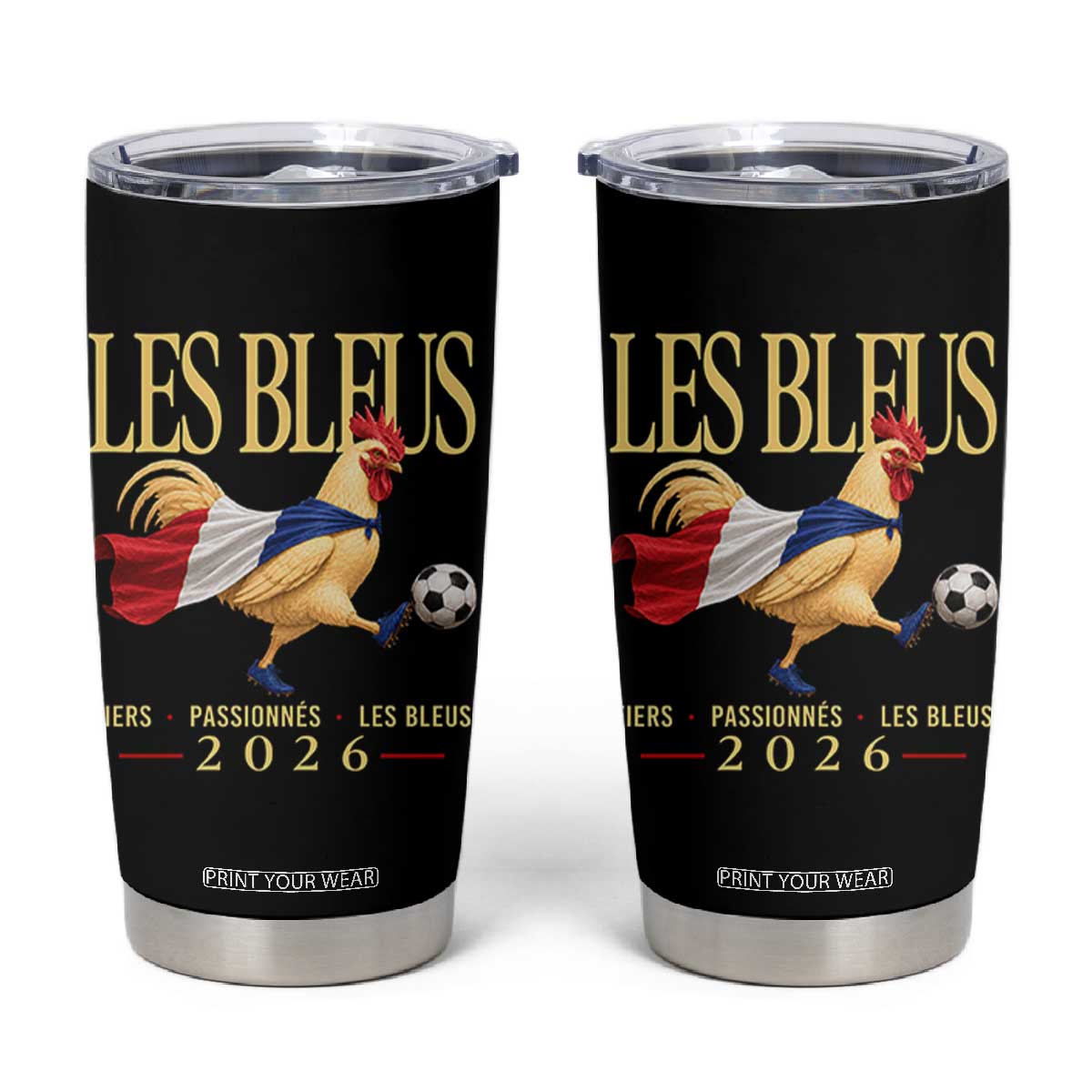Les Bleus 2026 France Soccer Tumbler Cup Rooster Wearing French Flag Patriotic Football Fan Graphic TS10 Black Print Your Wear