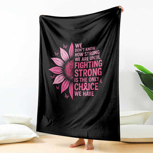 Breast Cancer Throw Blanket Pink Ribbon Being Strong Quote Support Gift TS10 Print Your Wear