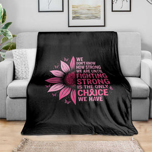 Breast Cancer Throw Blanket Pink Ribbon Being Strong Quote Support Gift TS10 Print Your Wear