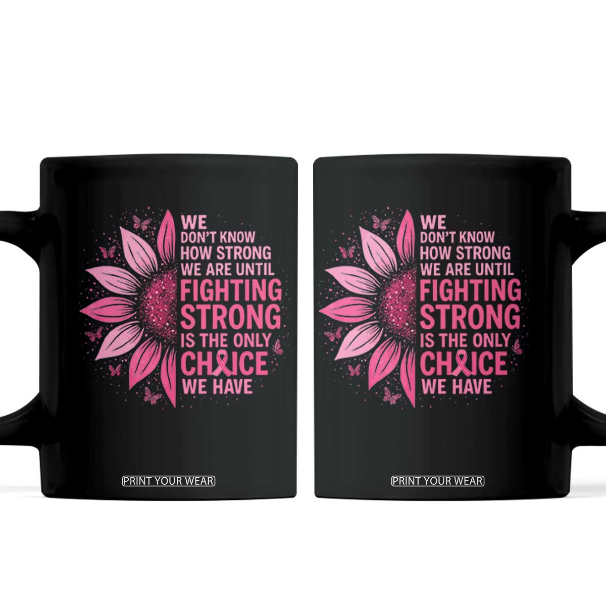Breast Cancer Coffee Mug Pink Ribbon Being Strong Quote Support Gift TS10 Black Print Your Wear