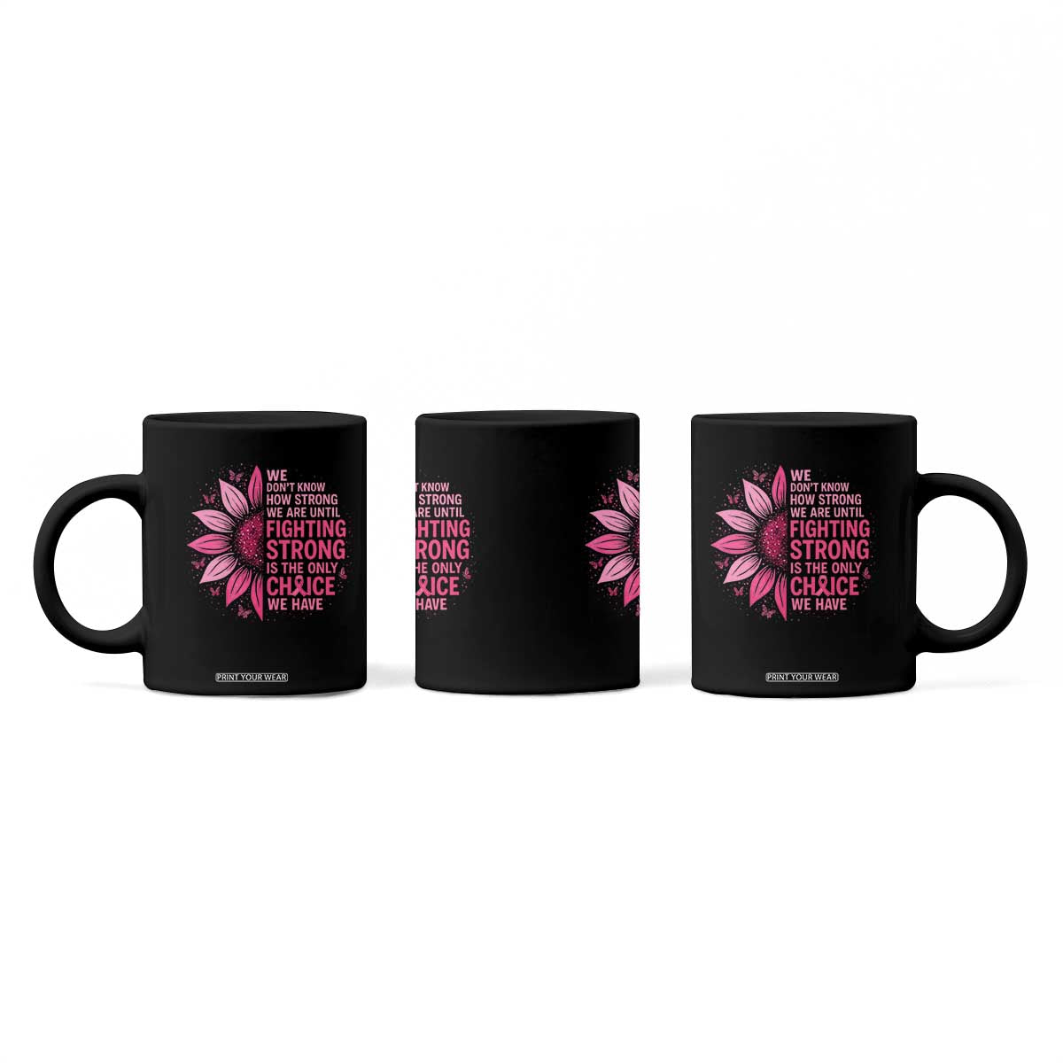 Breast Cancer Coffee Mug Pink Ribbon Being Strong Quote Support Gift TS10 Print Your Wear