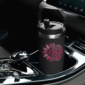 Breast Cancer Flip Straw Tumbler Pink Ribbon Being Strong Quote Support Gift TS10 Print Your Wear