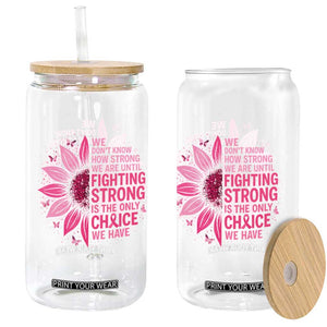 Breast Cancer Glass Can Pink Ribbon Being Strong Quote Support Gift TS10 Print Your Wear