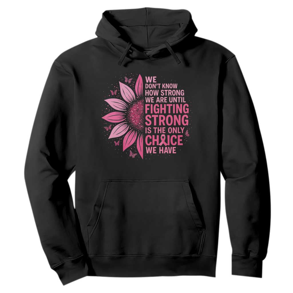 Breast Cancer Hoodie Pink Ribbon Being Strong Quote Support Gift - Print Your Wear