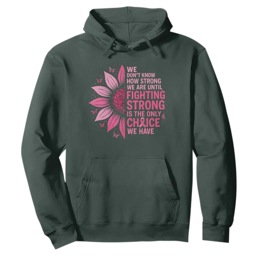 Breast Cancer Hoodie Pink Ribbon Being Strong Quote Support Gift TS10 Dark Forest Green Print Your Wear