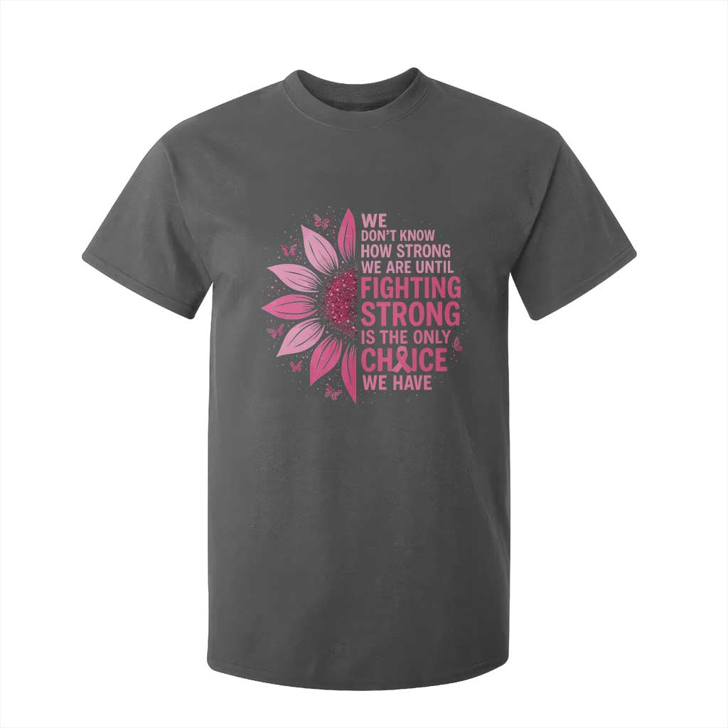 Breast Cancer T Shirt For Kid Pink Ribbon Being Strong Quote Support Gift TS10 Dark Heather Print Your Wear
