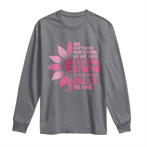 Breast Cancer Long Sleeve Shirt Pink Ribbon Being Strong Quote Support Gift TS10 Charcoal Print Your Wear